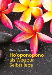 Ho oponopono als Weg zur Selbstliebe