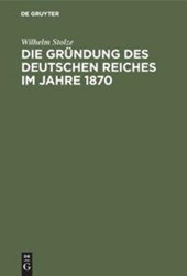 Die Grundung Des Deutschen Reiches Im Jahre 1870