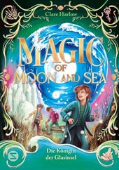 Magic of Moon and Sea. Die Königin der Glasinsel