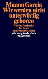 Wir werden nicht unterwürfig geboren