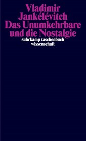 Das Unumkehrbare und die Nostalgie