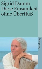 Diese Einsamkeit ohne Überfluß