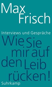 »Wie Sie mir auf den Leib rücken!«