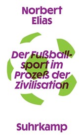 Der Fußballsport im Prozeß der Zivilisation