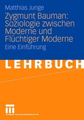 Zygmunt Bauman: Soziologie Zwischen Moderne Und Fluchtiger Moderne