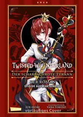 Disney: Twisted Wonderland - Roman: Der scharlachrote Tyrann