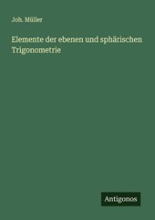 Elemente der ebenen und sphärischen Trigonometrie