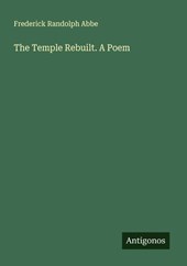 The Temple Rebuilt. A Poem