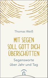 Mit Segen soll Gott dich überschütten