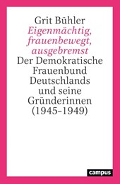 Eigenmächtig, frauenbewegt, ausgebremst