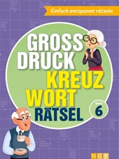 Großdruck Kreuzworträtsel Band 6 - Rätselbuch für Senioren & Rentner mit großer Schrift