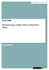 Finanzierung sozialer Arbeit. Alternative Wege