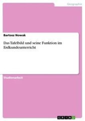 Das Tafelbild und seine Funktion im Erdkundeunterricht