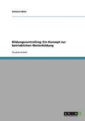 Bildungscontrolling: Ein Konzept zur betrieblichen Weiterbildung