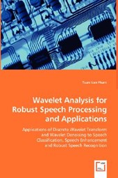 Wavelet Analysis for Robust Speech Processing and Applications