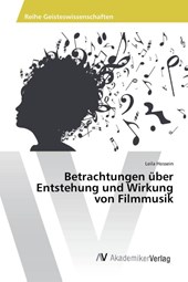 Betrachtungen uber Entstehung und Wirkung von Filmmusik