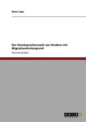 Der Zweitspracherwerb von Kindern mit Migrationshintergrund