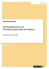 Beratungskonzepte im Privatkundengeschaft der Banken