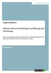 Martin Luthers Vorstellung von Bildung und Erziehung
