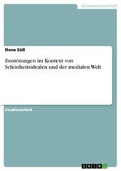 Essstoerungen im Kontext von Schoenheitsidealen und der medialen Welt