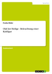 Olaf der Heilige - Beleuchtung einer Kultfigur