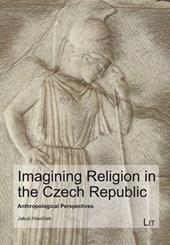 Imagining Religion in the Czech Republic: Anthropological Perspectives