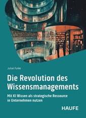Die Revolution des Wissensmangements