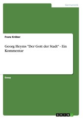 Georg Heyms Der Gott der Stadt - Ein Kommentar