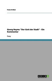 Georg Heyms Der Gott der Stadt - Ein Kommentar