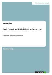 Erziehungsbedurftigkeit des Menschen