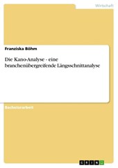 Die Kano-Analyse - eine branchenubergreifende Langsschnittanalyse