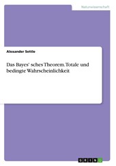 Das Bayes' sches Theorem. Totale und bedingte Wahrscheinlichkeit
