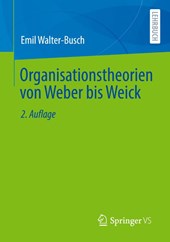 Organisationstheorien von Weber bis Weick