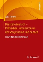 Baustelle Mensch - Politischer Humanismus in der Sowjetunion und danach