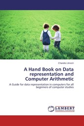 A Hand Book on Data representation and Computer Arithmetic