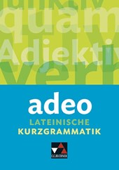 adeo. Lateinische Kurzgrammatik