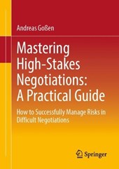 Mastering High-Stakes Negotiations: A Practical Guide