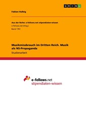Musikmissbrauch im Dritten Reich. Musik als NS-Propaganda
