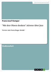 Mit den Ohren denken. Adorno uber Jazz