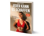 Jeder kann es schaffen - Schritt für Schritt zu mehr Kraft, Selbstvertrauen & Lebensfreude, Spiegelbestseller Fitness Buch mit Trainingsplänen, gesunden Rezepten, Abnehmen, Muskelaufbau, Motivation & Mindset für Frauen & Männer