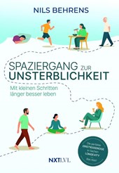 Spaziergang zur Unsterblichkeit - Mit kleinen Schritten länger besser leben, Longevity Ratgeber für mehr Healthspan statt Lifespan, gesunde Gewohnheiten zu Bewegung, Ernährung, Schlaf, Prävention & mentale Gesundheitit