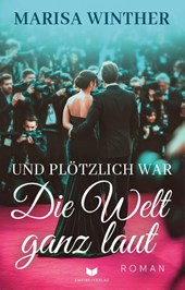 Und plötzlich war die Welt ganz laut