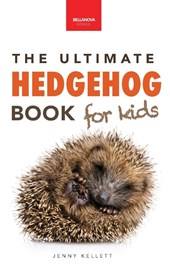 Hedgehogs The Ultimate Hedgehog Book for Kids