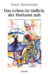 Das Leben ist tödlich, der Horizont nah