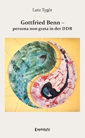 Gottfried Benn - persona non grata in der DDR