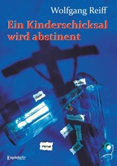 Ein Kinderschicksal wird abstinent - Mein Lebenswille wird erwachsen