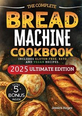 The Essential Bread Machine Cookbook for Beginners