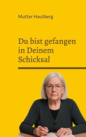 Du bist gefangen in Deinem Schicksal