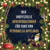 Der inoffizielle Adventskalender für Fans von Petronella Apfelmus