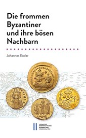 Die frommen Byzantiner und ihre bösen Nachbarn